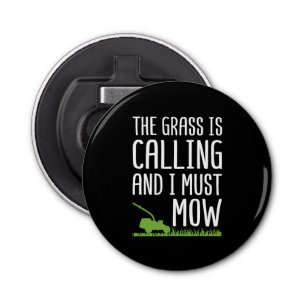 Funny Lawn Mowing - The Grass Is Calling Bottle Opener