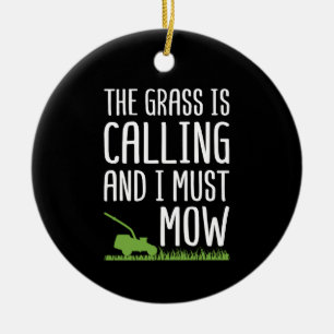 Funny Lawn Mowing - The Grass Is Calling Ceramic Ornament