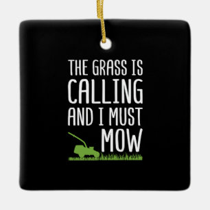 Funny Lawn Mowing - The Grass Is Calling Ceramic Ornament