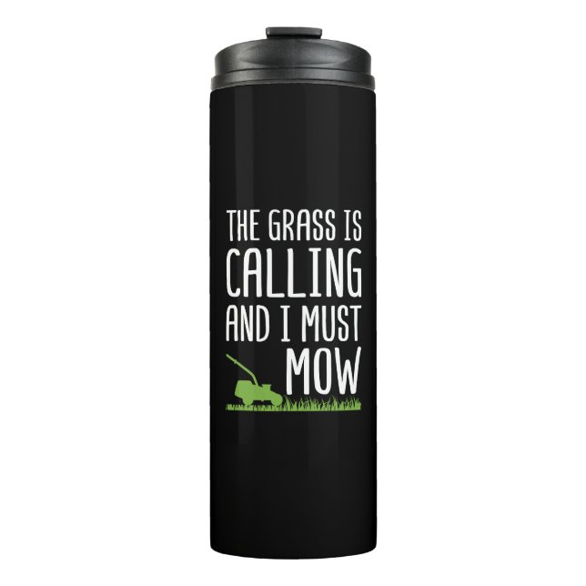 Funny Lawn Mowing - The Grass Is Calling  Thermal Tumbler (Front)