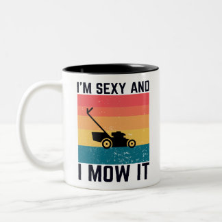 Funny Lawnmower Gift - I’m Sexy and I Mow It Two-Tone Coffee Mug