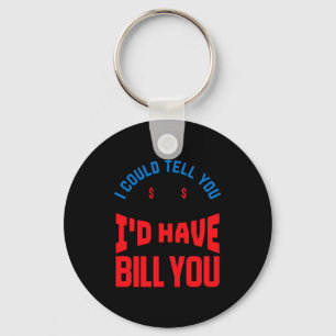 Funny Lawyer I Could Tell But Have To Bill You  Keychain