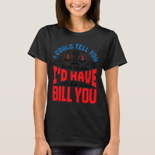 Funny Lawyer I Could Tell But Have To Bill You T-Shirt