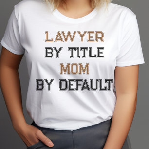 Funny lawyer mom, mother's day T-Shirt