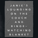 Funny Lazy Days Binge Watching Grey Custom Name Fleece Blanket<br><div class="desc">A special black and white blanket for those lounging on the couch and binge-watching tv nights. Funny gag gift for friends and family. Personalize it with the name of your choice.</div>