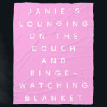 Funny Lazy Days Binge Watching Pink Personalized  Fleece Blanket<br><div class="desc">A special pink blanket for those lounging on the couch and binge-watching tv nights. Funny gag gift for friends and family. Personalize it with the name of your choice.</div>