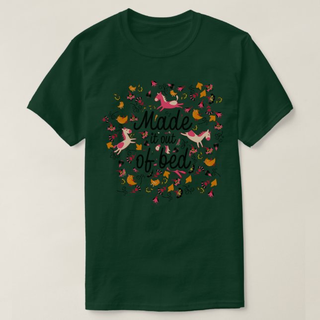 Funny Lazy  Made It Out Of Bed T-Shirt (Design Front)