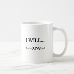 Funny Lazy Procrastination I Will... Tomorrow  Coffee Mug