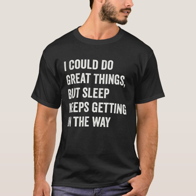 Funny Lazy Procrastinator Quote T-Shirt (Front)