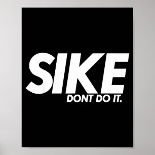 Funny Lazy Quote, Sike Dont Do It, Humor Meme  Poster