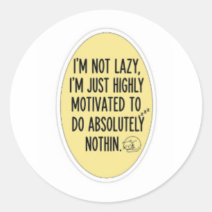 Funny Lazy Quote T-Shirt – Highly Motivated To Do  Classic Round Sticker