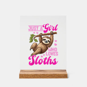 Funny Lazy Sloth Just a Girl Who Loves Sloths T-Sh Acrylic Sign