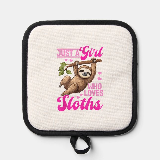 Funny Lazy Sloth Just a Girl Who Loves Sloths T-Sh Pot Holder (Front)