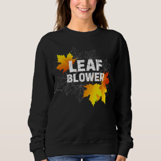 Funny Leaf Blower Autumn Fall Leaves Costume  Sweatshirt