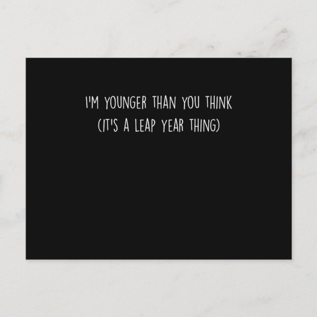 Funny Leaper Leap Year Baby Statement Im Younger T Postcard (Front)