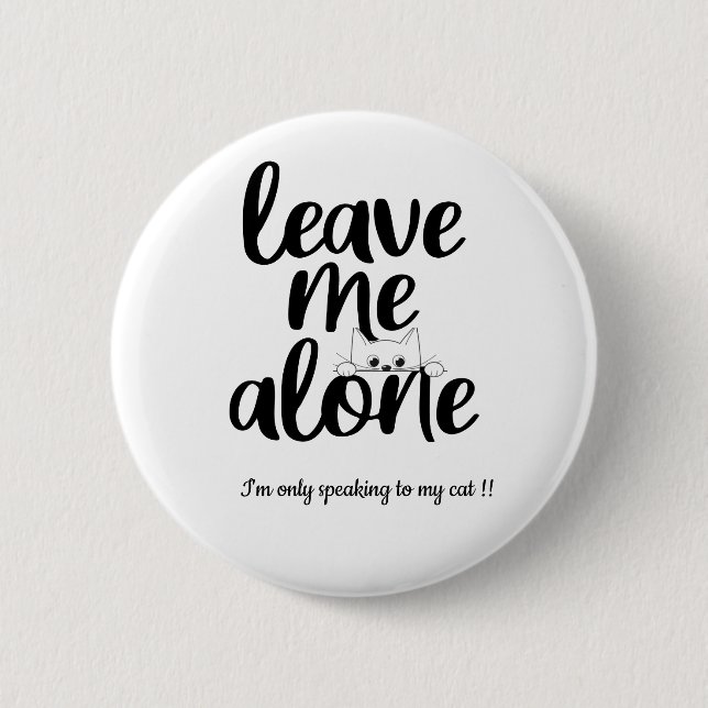 Funny Leave me alone I'm speaking only to my cat 2 Inch Round Button (Front)