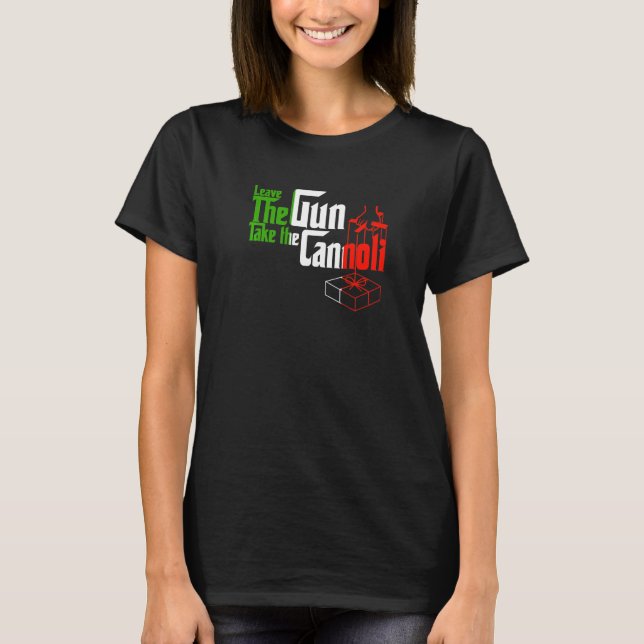 Funny Leave The Gun Take The Cannoli Men Women Ita T-Shirt (Front)