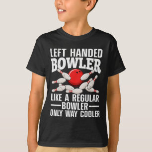 Funny Left Handed Bowler Design For Men Women Bowl T-Shirt