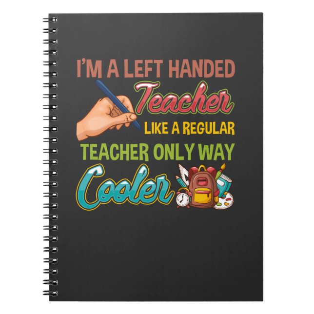 Funny Left Handed Cool Educators School Teacher Notebook (Front)
