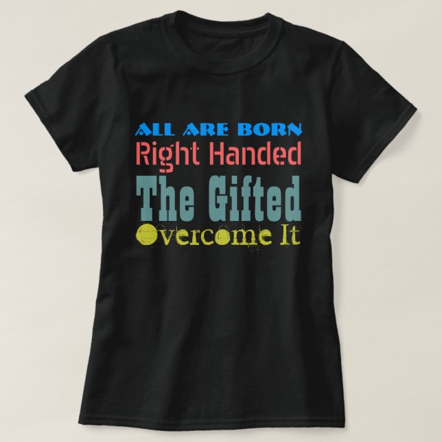 FUNNY LEFT HANDED CREATIVE TYPOGRAPHY T-Shirt (Design Front)