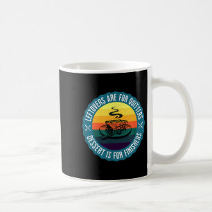 Funny Leftovers Are For Quitters Dessert Is For Wi Coffee Mug