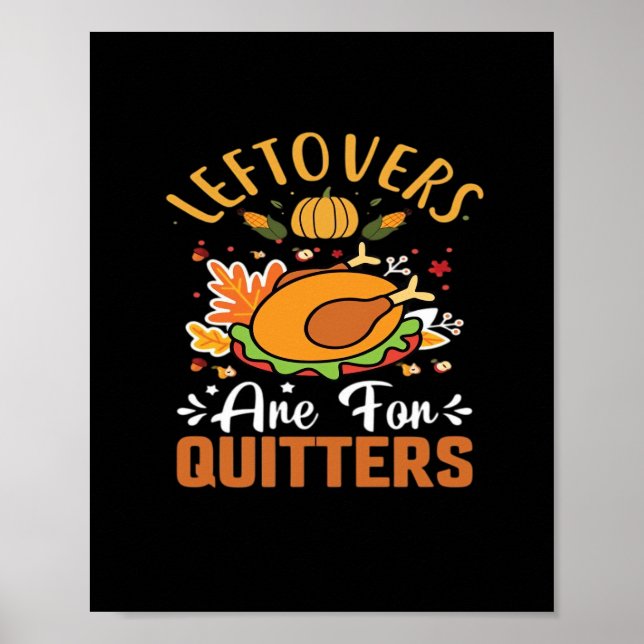 Funny Leftovers Are For Quitters Thanksgiving Clas Poster (Front)