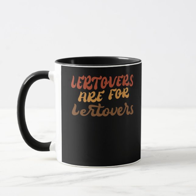 Funny Leftovers Are For Quitters Thanksgiving Esse Mug (Left)