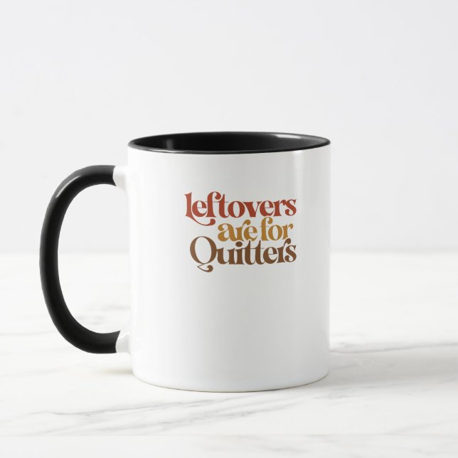 Funny Leftovers Are For Quitters Thanksgiving Mug (Left)