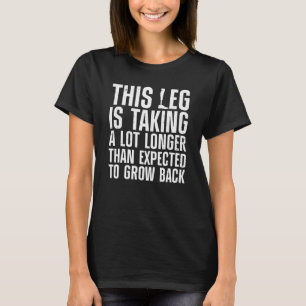 Funny Leg Amputee Design For Men Women Amputation T-Shirt