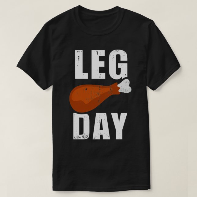Funny leg day for fitness exercise gym thanksgivin T-Shirt (Design Front)