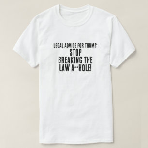 Funny  Legal Advice for Trump T-Shirt