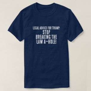 Funny  Legal Advice for Trump T-Shirt