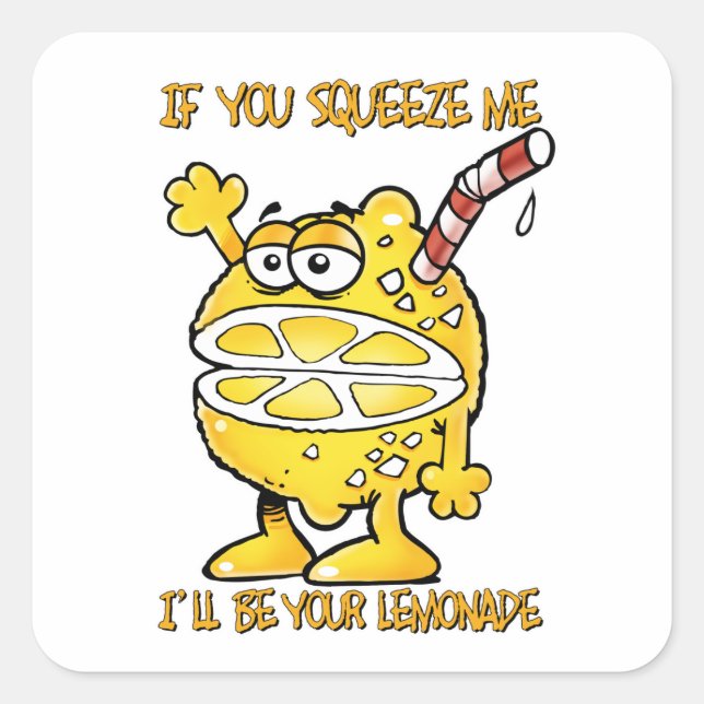 Funny Lemon-If you squeeze me I'll be your... Square Sticker (Front)