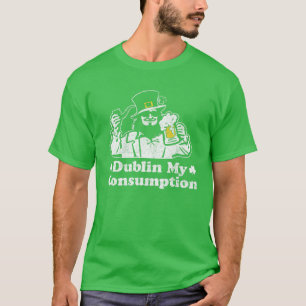 Funny Leprechaun Dublin My Consumption Irish St Pa T-Shirt