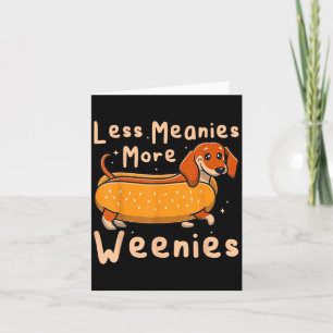 Funny Less Meanies More Weenies Dachshund Quote  Card
