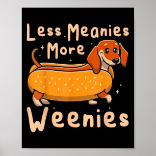 Funny Less Meanies More Weenies Dachshund Quote  Poster