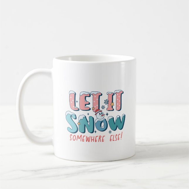 Funny Let It Snow Somewhere Else Pink Winter Coffee Mug (Left)