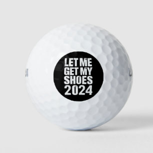 Funny Let Me Get My Shoes Golf Balls