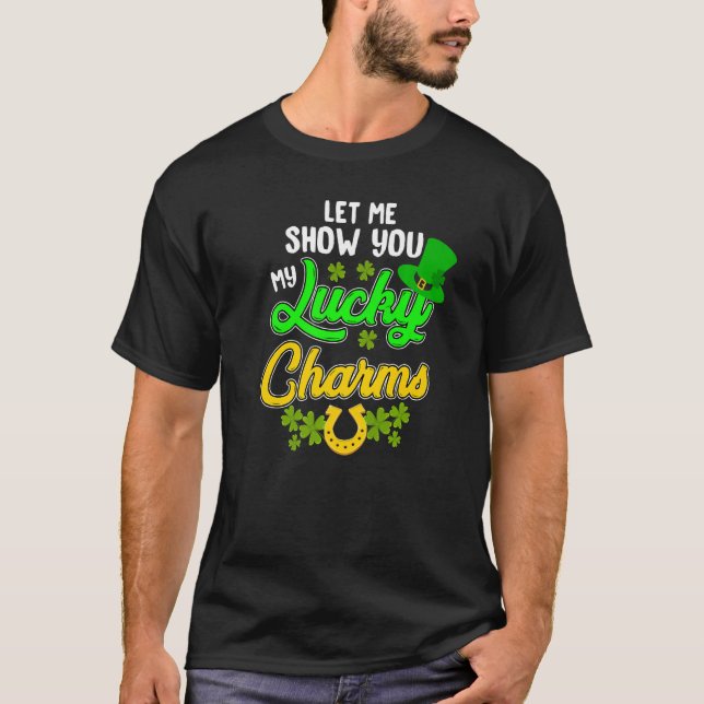 Funny Let Me Show You My Lucky St. Patrick's Day C T-Shirt (Front)