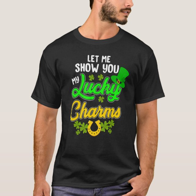 Funny Let Me Show You My Lucky St. Patrick's Day C T-Shirt (Front)
