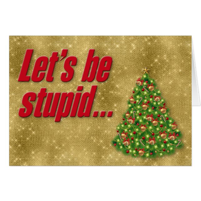Funny “Let’s Be Stupid” Glittery Christmas Card (Front Horizontal)