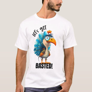 Funny Let’s Get Basted  T-Shirt