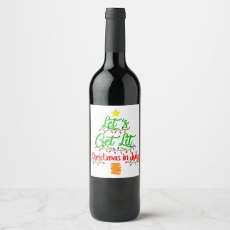 Funny Let_s Get Lit Christmas In July Xmas Tree Pa Wine Label