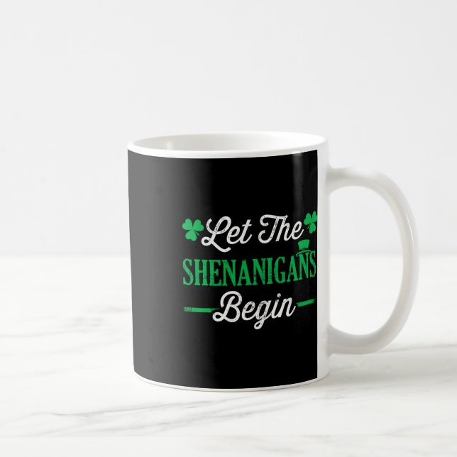 Funny Let The Shenanigans Begin For St Patricks Da Coffee Mug (Right)