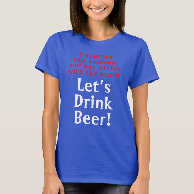 Funny Let's Drink Beer Quote T-Shirt (Front)