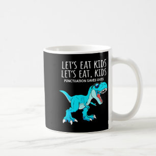 Funny Lets Eat Kids Punctuation Saves Lives Dinosa Coffee Mug