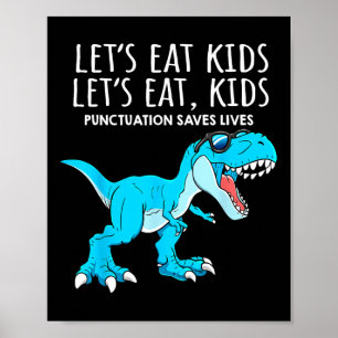 Funny Lets Eat Kids Punctuation Saves Lives Dinosa Poster