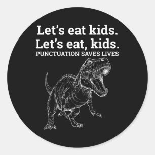 Funny Let's Eat Kids Punctuation Saves Lives Gramm Classic Round Sticker