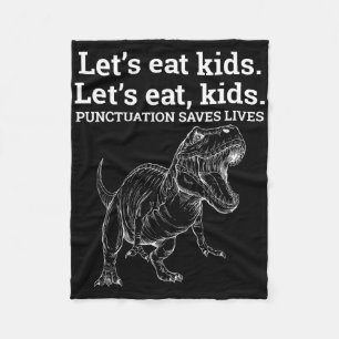 Funny Let's Eat Kids Punctuation Saves Lives Gramm Fleece Blanket