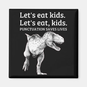 Funny Lets Eat Kids Punctuation Saves Lives Gramma Magnet